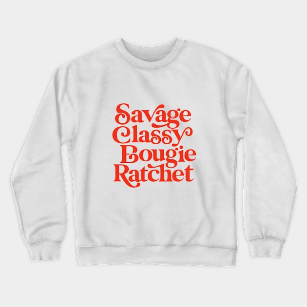 Savage Classy Bougie Ratchet Crewneck Sweatshirt by MotivatedType